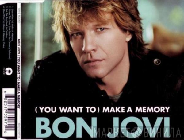 Bon Jovi - (You Want To) Make A Memory