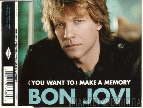  Bon Jovi  - (You Want To) Make A Memory