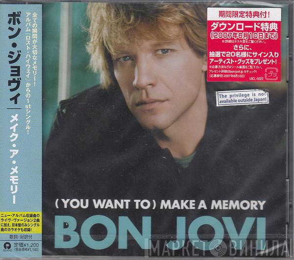  Bon Jovi  - (You Want To) Make A Memory