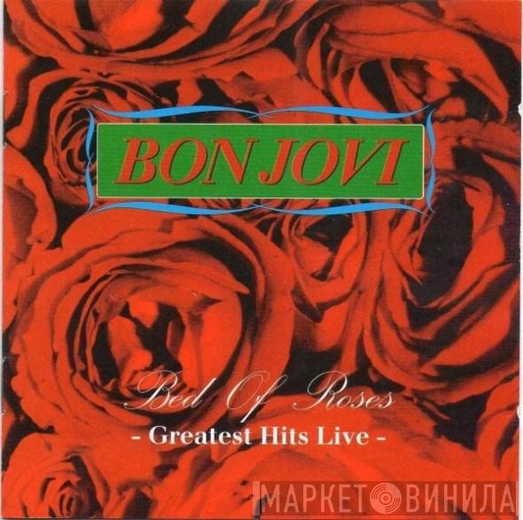  Bon Jovi  - Bed Of Roses - Greatest Hits Live