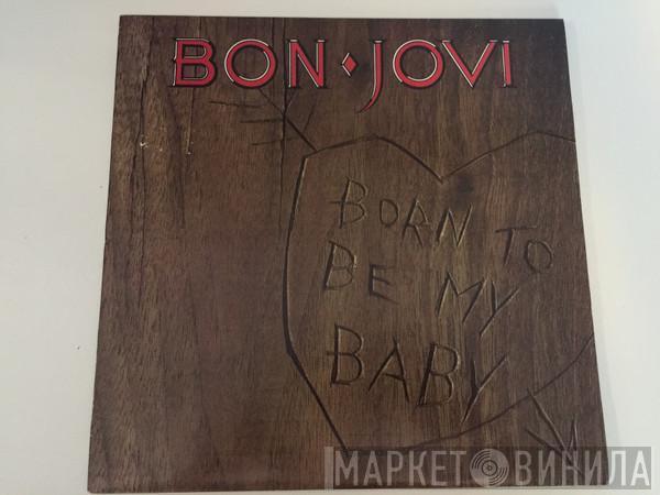  Bon Jovi  - Born To Be My Baby