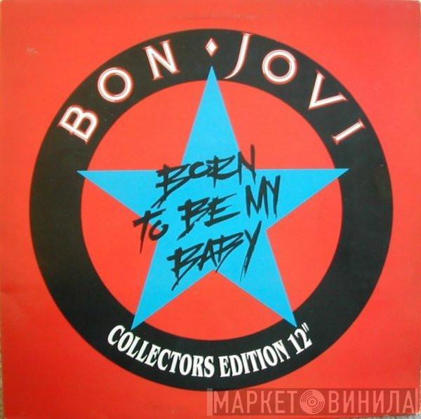 Bon Jovi - Born To Be My Baby