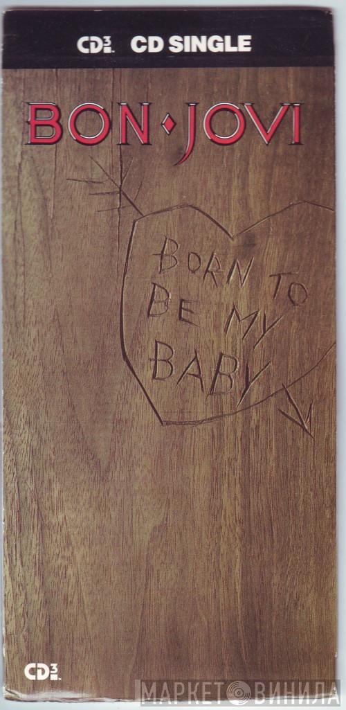  Bon Jovi  - Born To Be My Baby