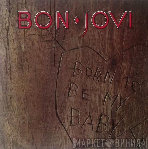 Bon Jovi - Born To Be My Baby