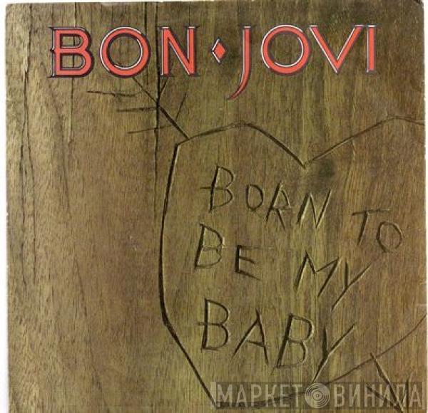 Bon Jovi - Born To Be My Baby