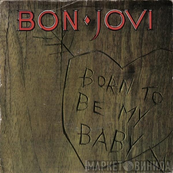 Bon Jovi - Born To Be My Baby