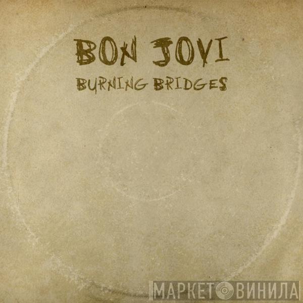  Bon Jovi  - Burning Bridges