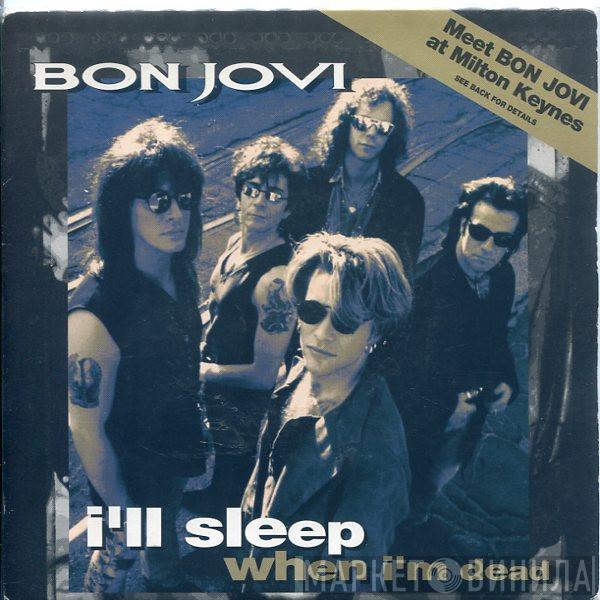 Bon Jovi - I'll Sleep When I'm Dead