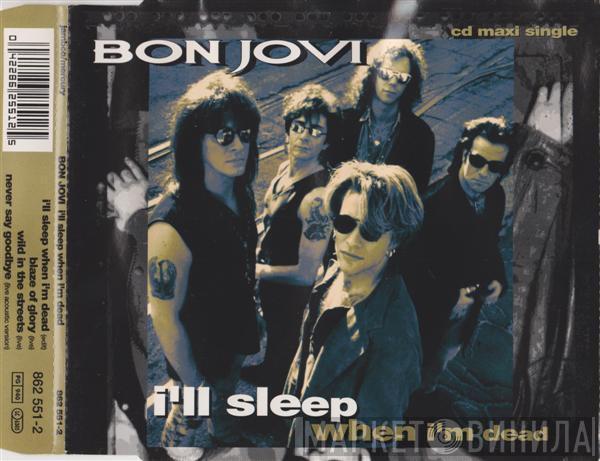 Bon Jovi  - I'll Sleep When I'm Dead