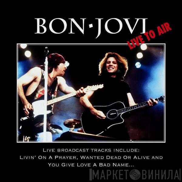  Bon Jovi  - Live To Air