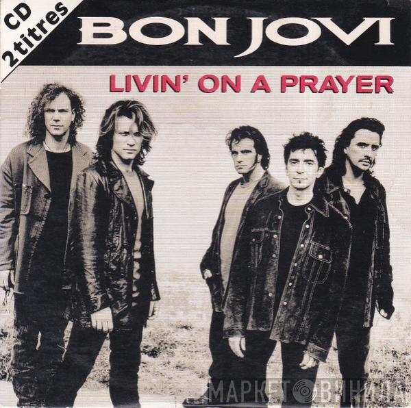  Bon Jovi  - Livin' On A Prayer