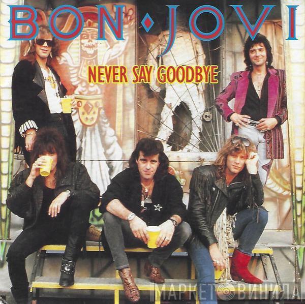  Bon Jovi  - Never Say Goodbye
