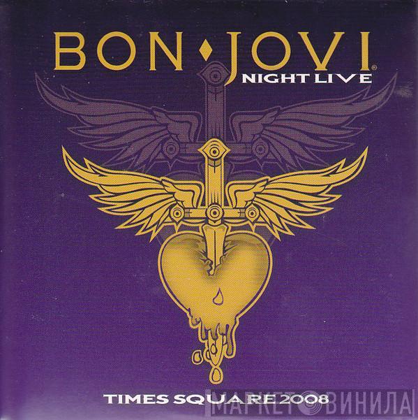  Bon Jovi  - Night Live : Times Square 2008