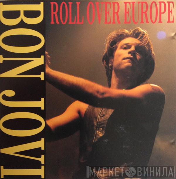  Bon Jovi  - Roll Over Europe