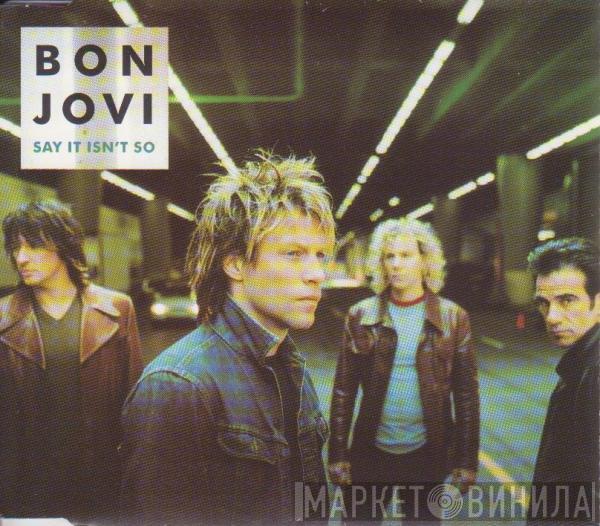  Bon Jovi  - Say It Isn't So