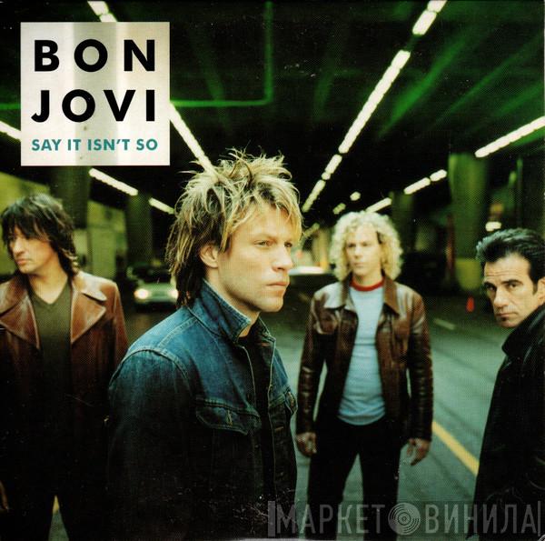  Bon Jovi  - Say It Isn't So