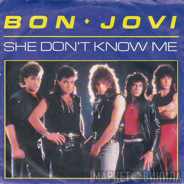  Bon Jovi  - She Don't Know Me
