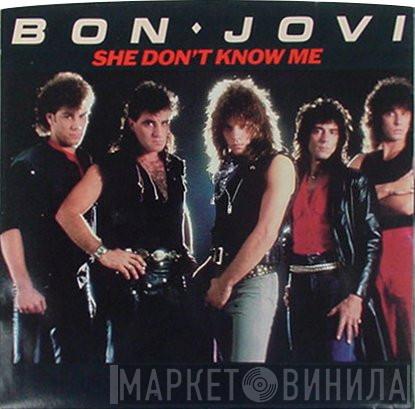  Bon Jovi  - She Don't Know Me