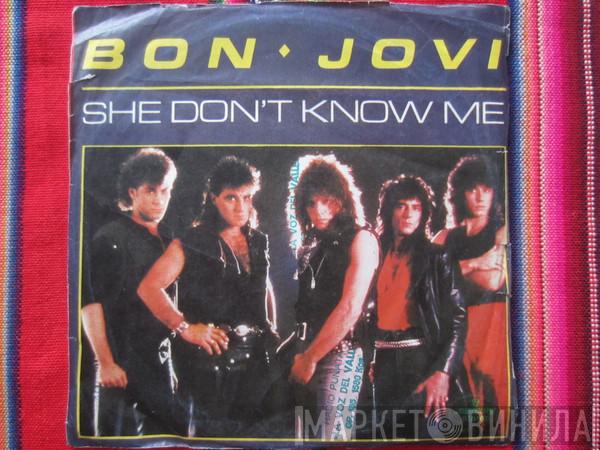 Bon Jovi  - She Don't Know Me