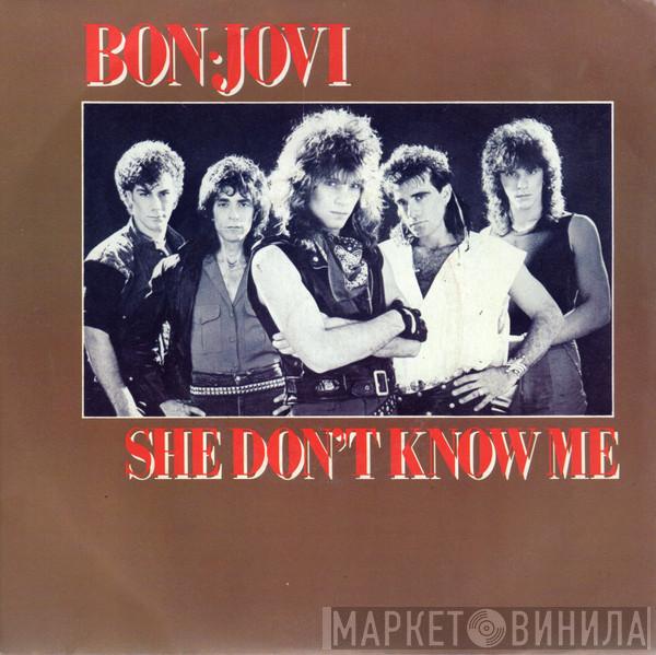  Bon Jovi  - She Don't Know Me