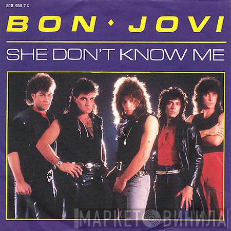  Bon Jovi  - She Don't Know Me