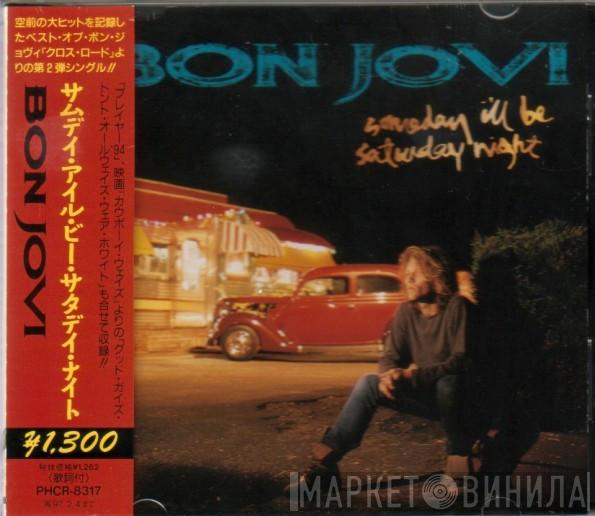Bon Jovi - Someday I'll Be Saturday Night