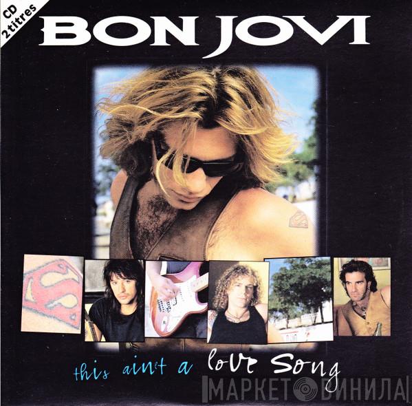  Bon Jovi  - This Ain't A Love Song