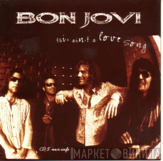  Bon Jovi  - This Ain't A Love Song