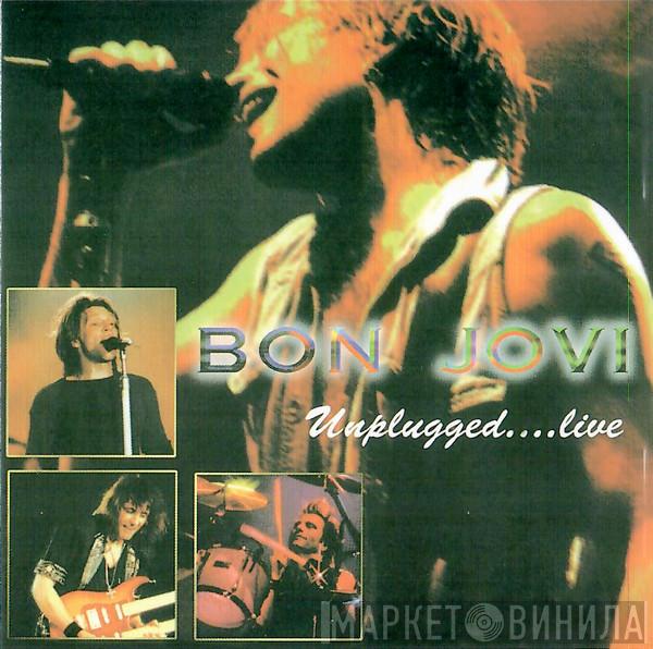  Bon Jovi  - Unplugged....live