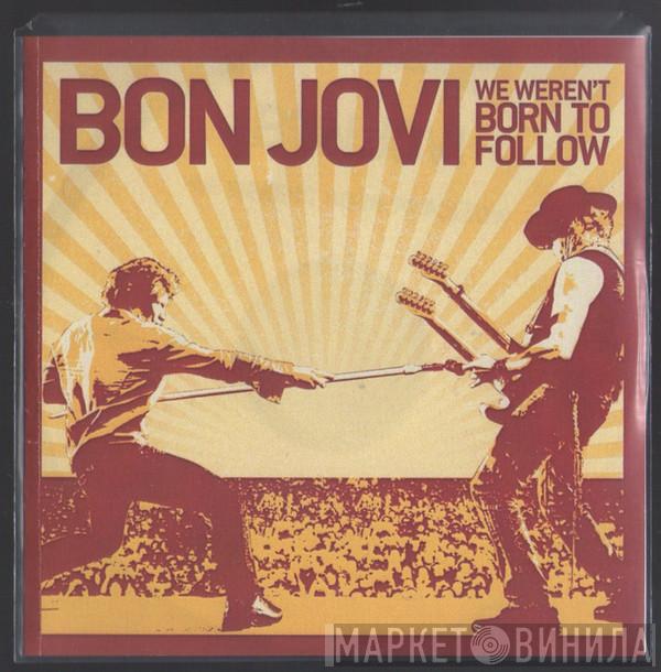  Bon Jovi  - We Weren't Born To Follow