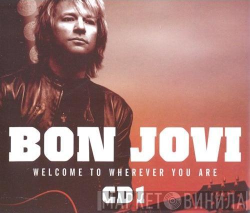 Bon Jovi - Welcome To Wherever You Are
