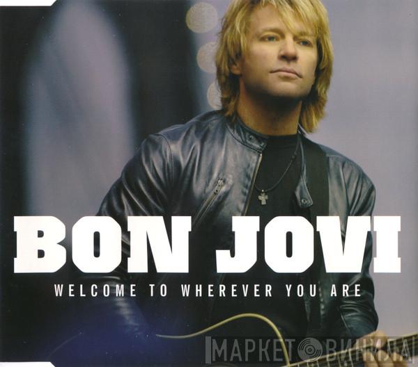  Bon Jovi  - Welcome To Wherever You Are