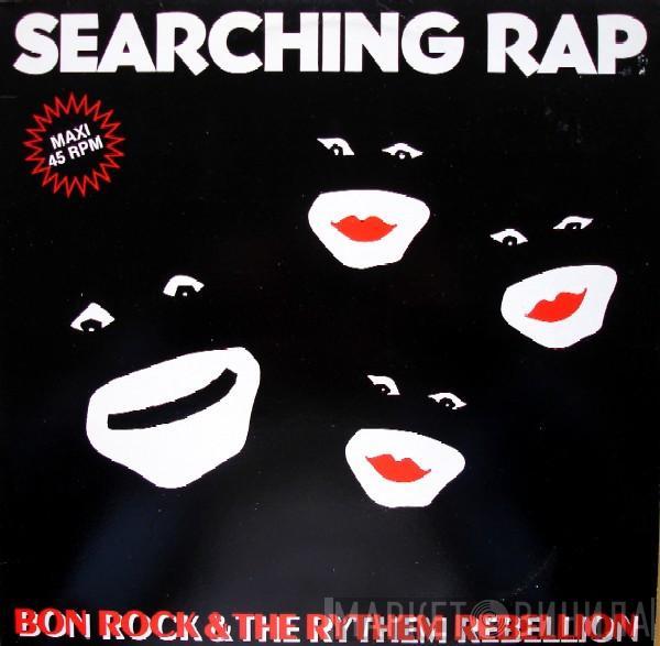  Bon Rock & The Rythem Rebellion  - Searching Rap