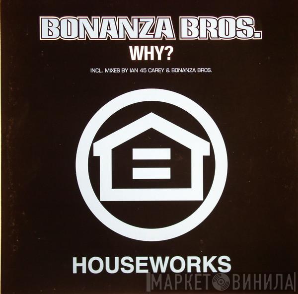 Bonanza Bros. - Why?