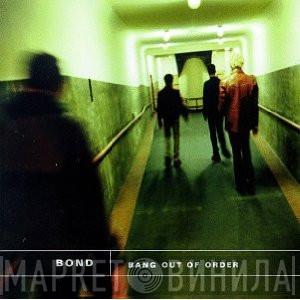 Bond  - Bang Out Of Order