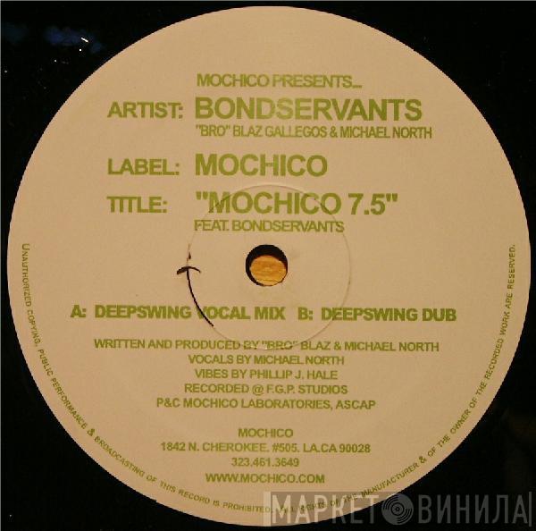 Bondservants - Mochico 7.5
