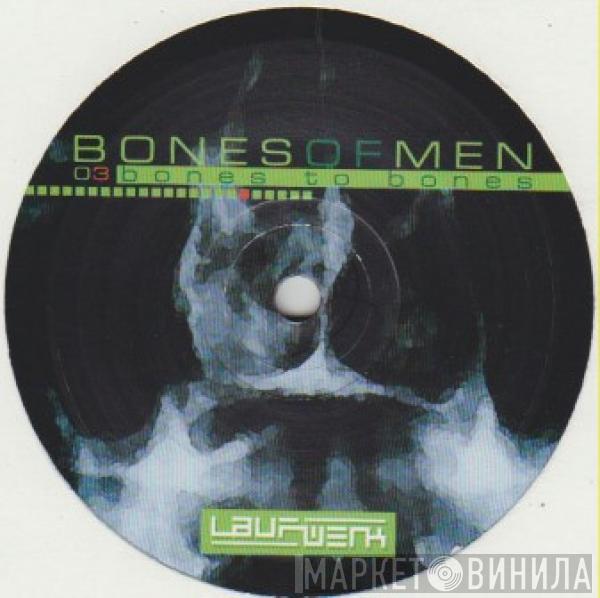 Bones Of Men - Bones To Bones