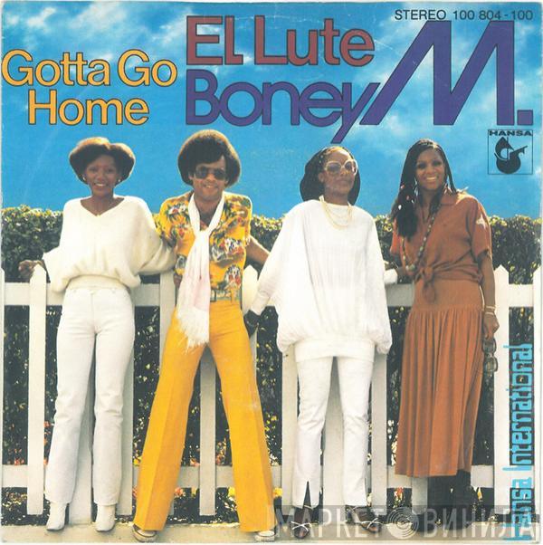  Boney M.  - El Lute / Gotta Go Home