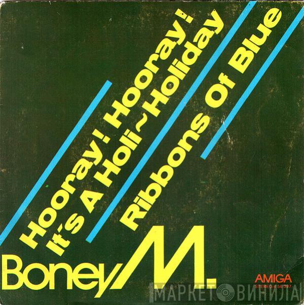  Boney M.  - Hooray! Hooray! It's A Holi-Holiday / Ribbons Of Blue