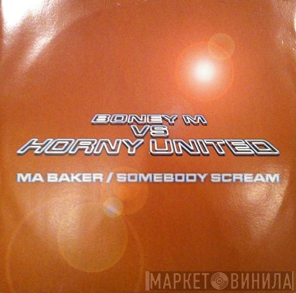 Boney M., Horny United - Ma Baker / Somebody Scream