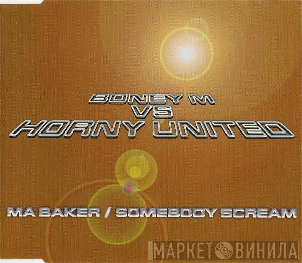 Boney M., Horny United - Ma Baker / Somebody Scream