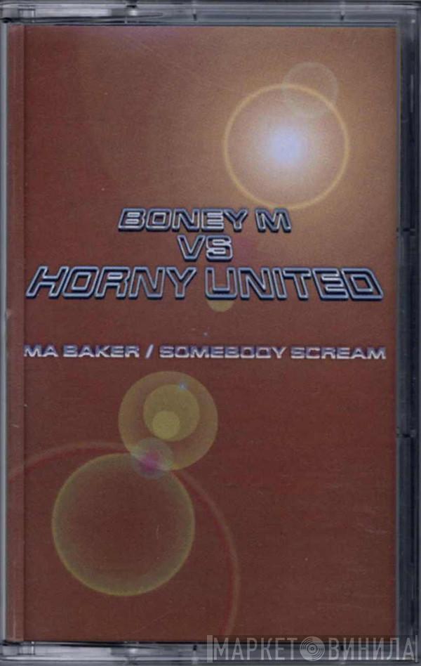 Boney M., Horny United - Ma Baker / Somebody Scream