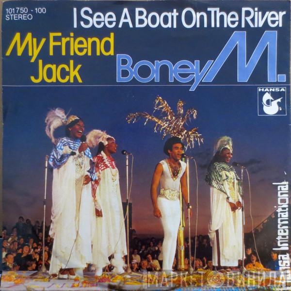  Boney M.  - I See A Boat On The River / My Friend Jack