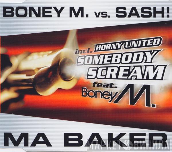 Boney M., Sash!, Horny United - Ma Baker / Somebody Scream