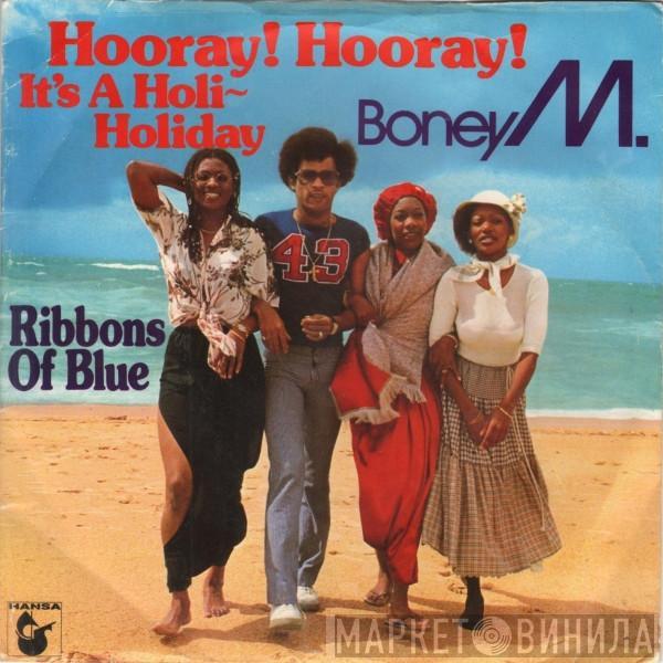 Boney M. - Hooray! Hooray! It's A Holi-Holiday / Ribbons Of Blue