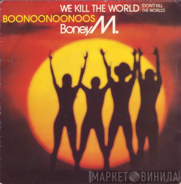  Boney M.  - We Kill The World (Don't Kill The World)
