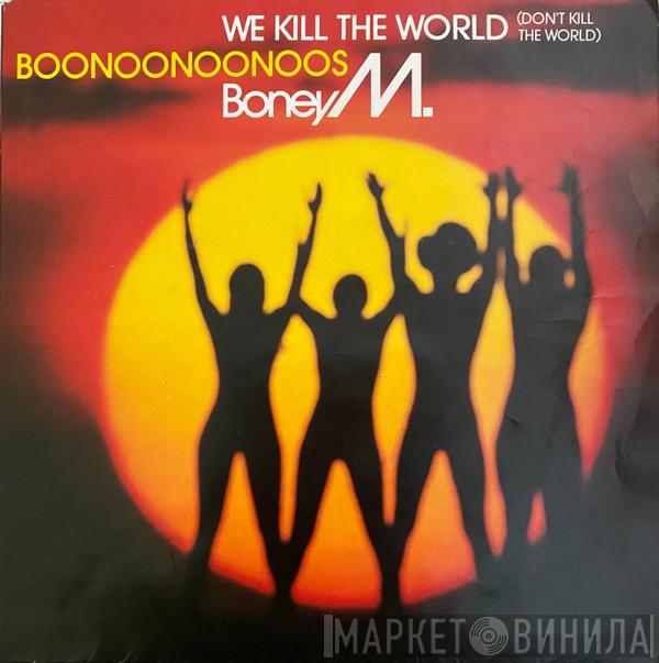  Boney M.  - We Kill The World (Don't Kill The World)