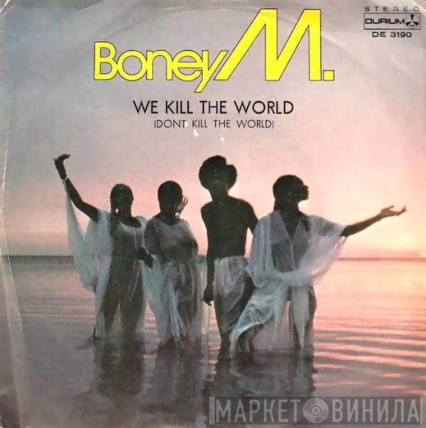  Boney M.  - We Kill The World (Don't Kill The World)