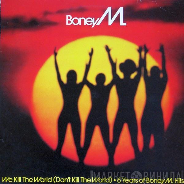 Boney M. - We Kill The World (Don't Kill The World)