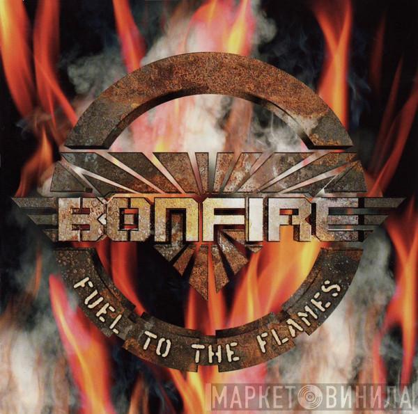 Bonfire - Fuel To The Flames